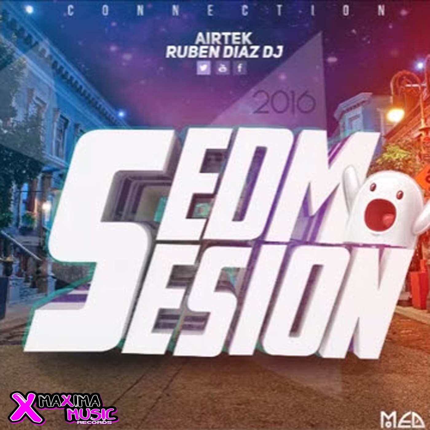 Sesion Edm Connection 2016 AirteK Dj & Ruben Diaz Dj - Maxima Music Records Sesion Edm Connection 2016 AirteK Dj & Ruben Diaz Dj - Maxima Music Records