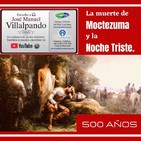 La muerte de Moctezuma y la Noche Triste.