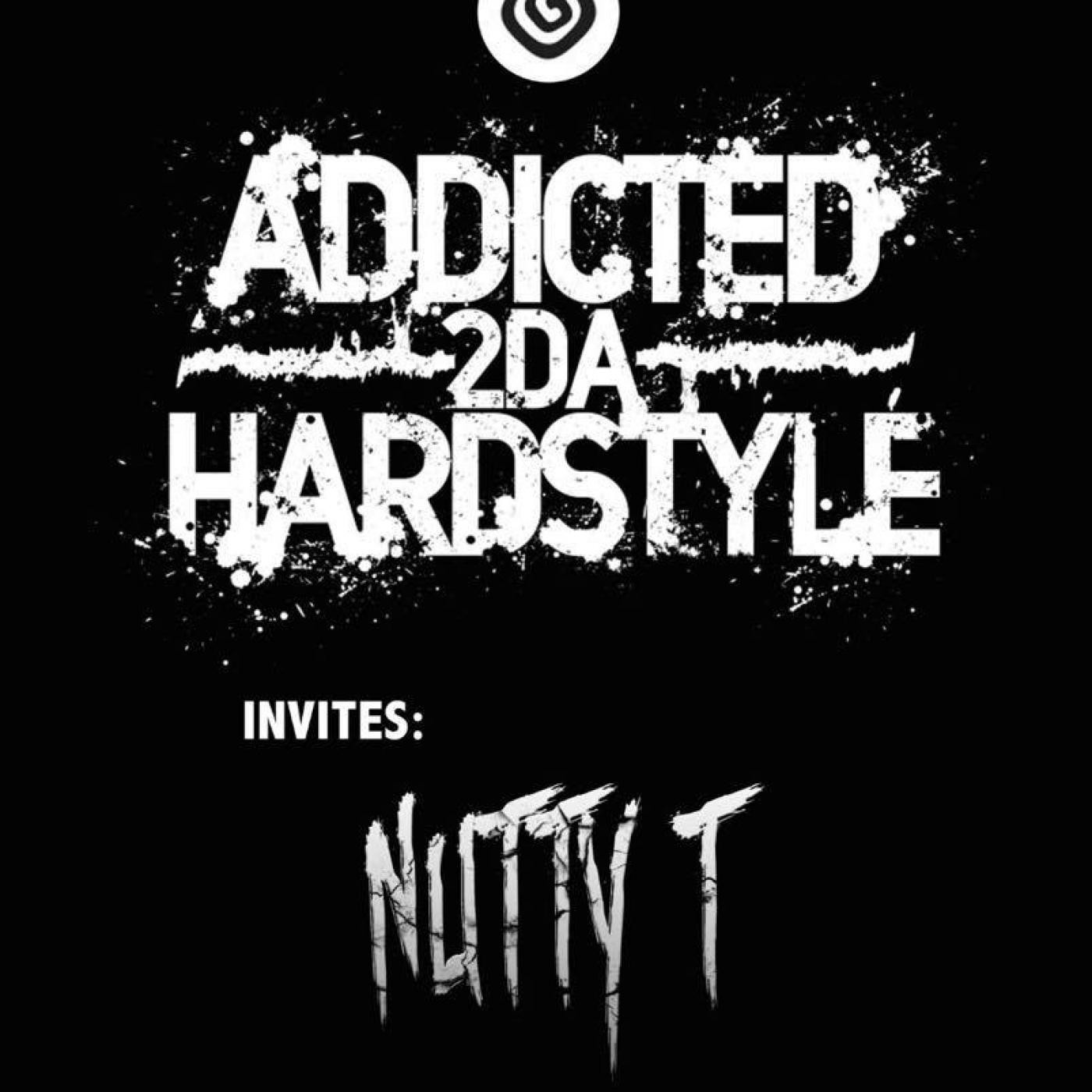Addicted 2Da Hardstyle Radio Show EPISODIO 83 INVITES NUTTY T (UK)