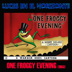 Luces en el Horizonte: ONE FROGGY EVENING (1955)
