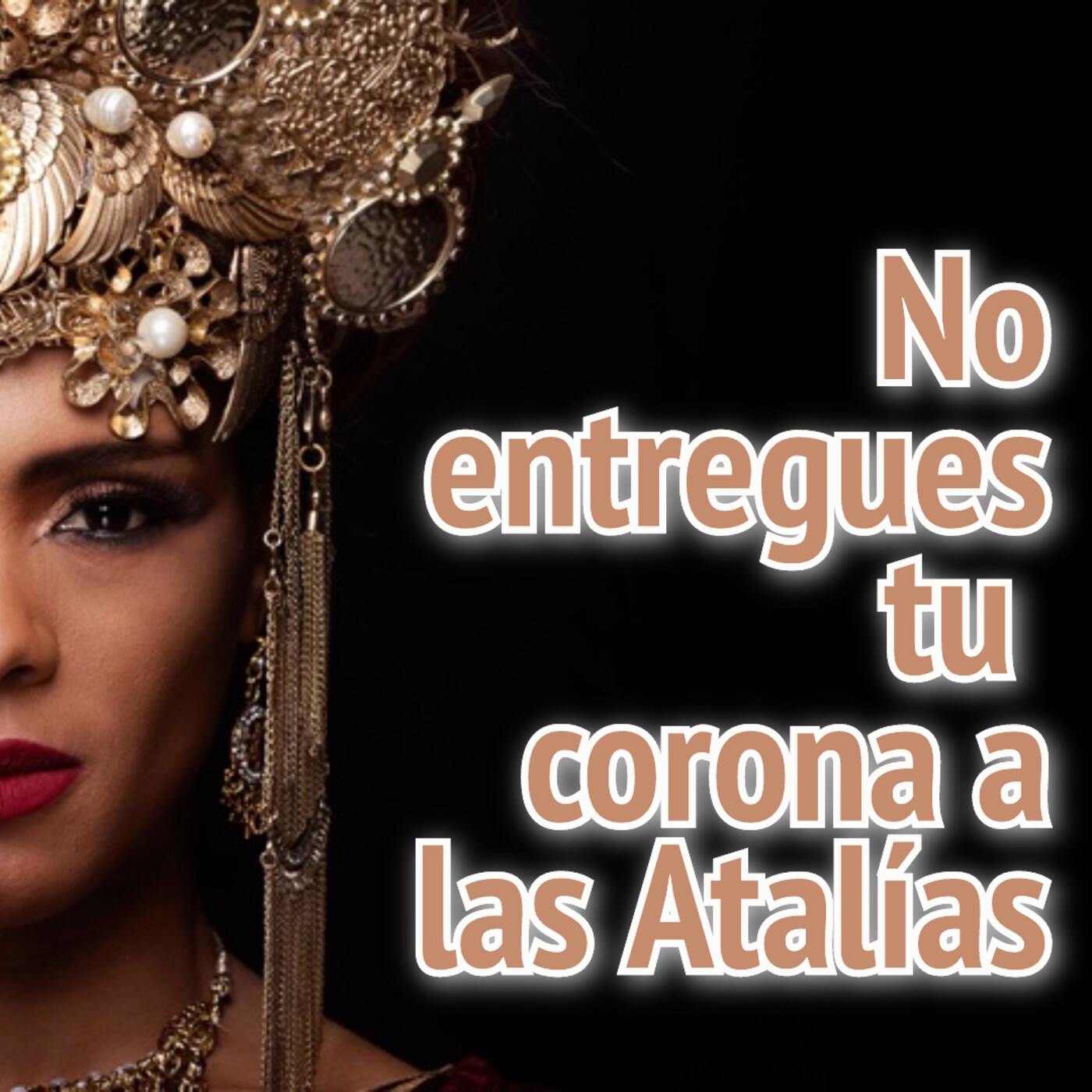 No entregues tu corona a las Atalias