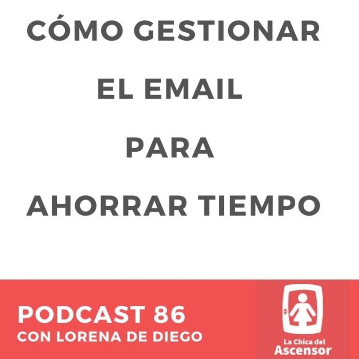 86 - Cómo gestionar el email para ahorrar tiempo