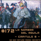 #172 La sombra del águila (Capítulo 9) de Arturo Pérez Reverte