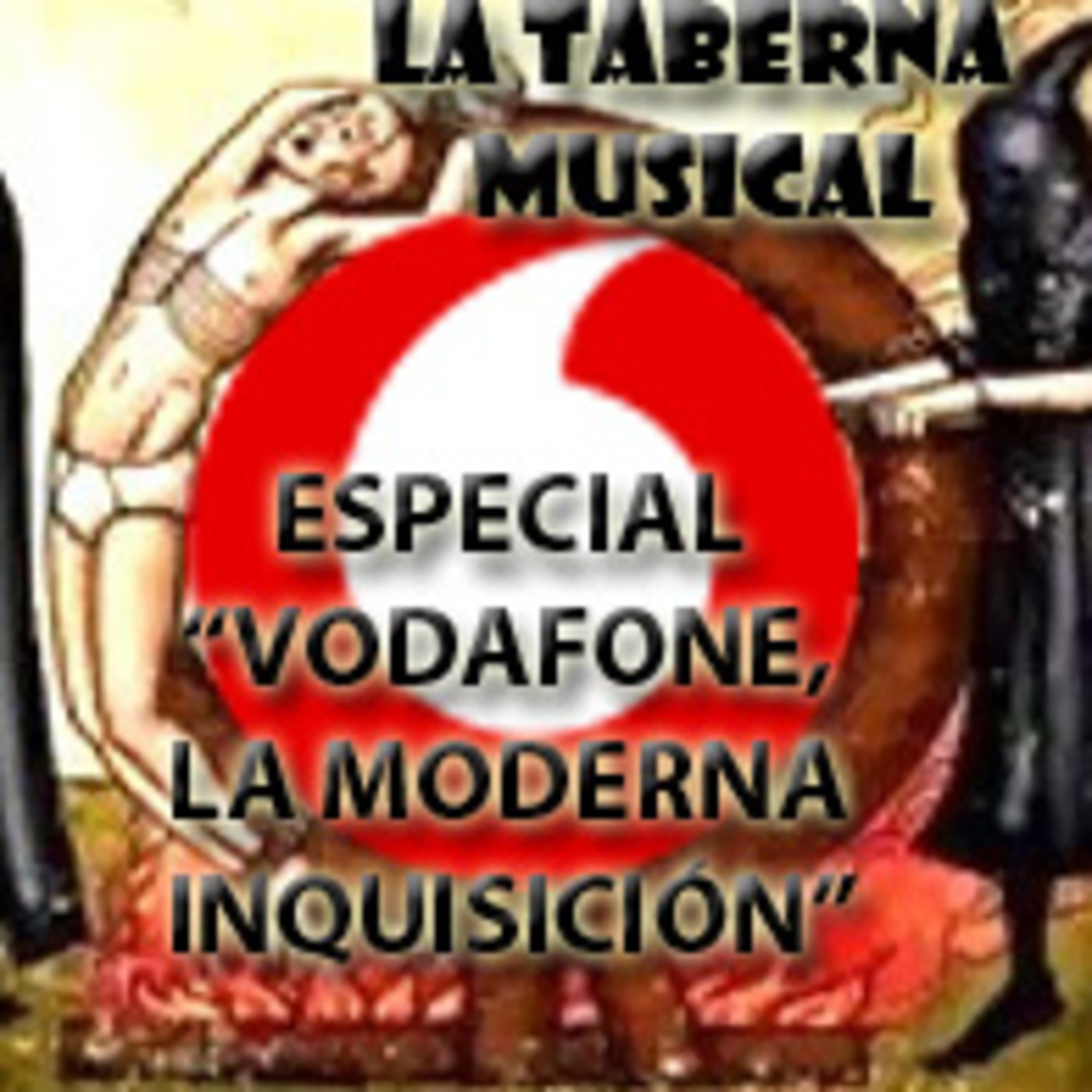 La taberna musical - 175 - Incomunicado: Especial Vodafone, la moderna inquisición episode artwork