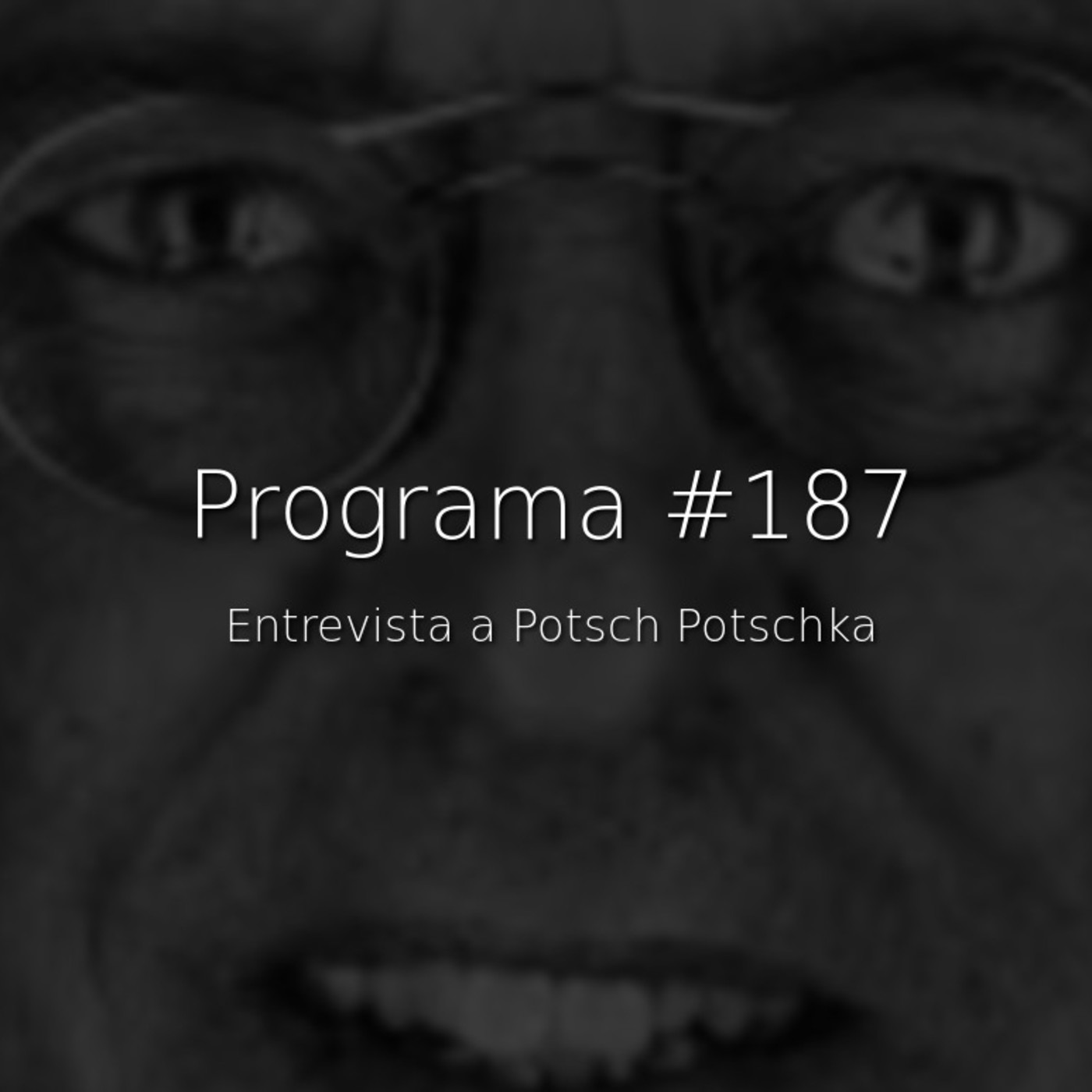 #187, entrevista a Potsch Potschka - Episodio exclusivo para mecenas episode artwork