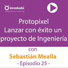 25 Cómo lanzar Protopixel (ingeniería de iluminación) con Sebastián Mealla