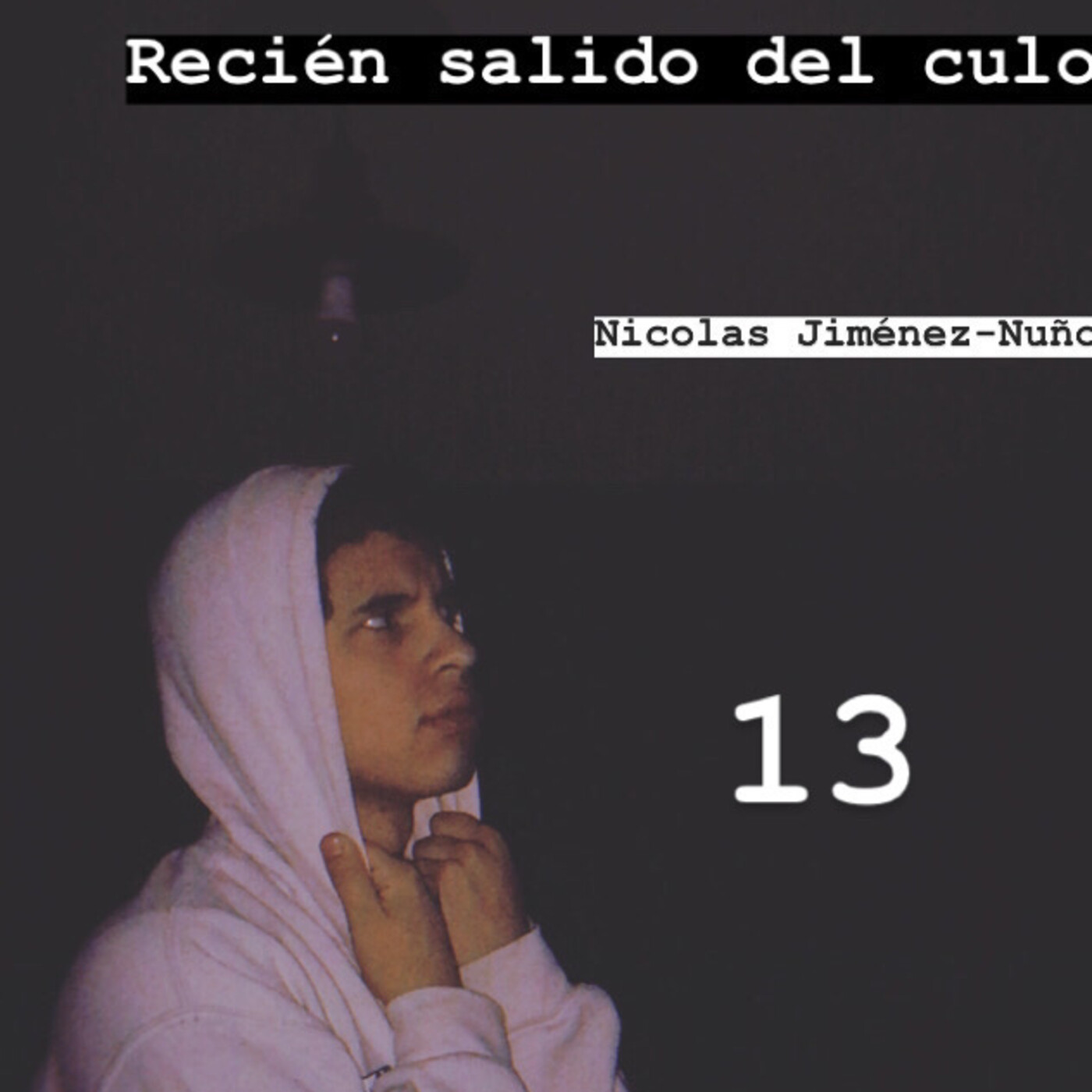 Recién salido del culo.