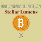 E79. Oportunidades de inversión: Stellar Lumens
