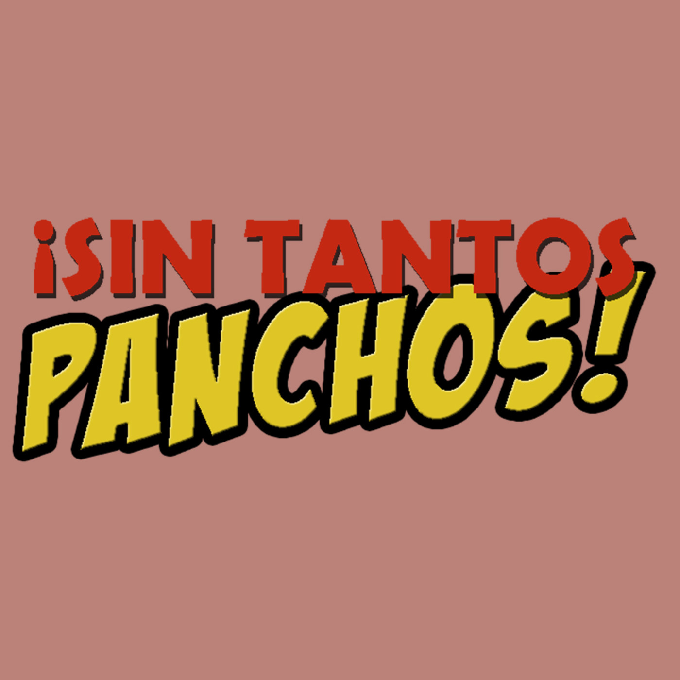 Sin tantos Panchos!