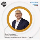 SEN Audio de la semana: Somos arquitectos de nuestro Futuro Iván Rodríguez