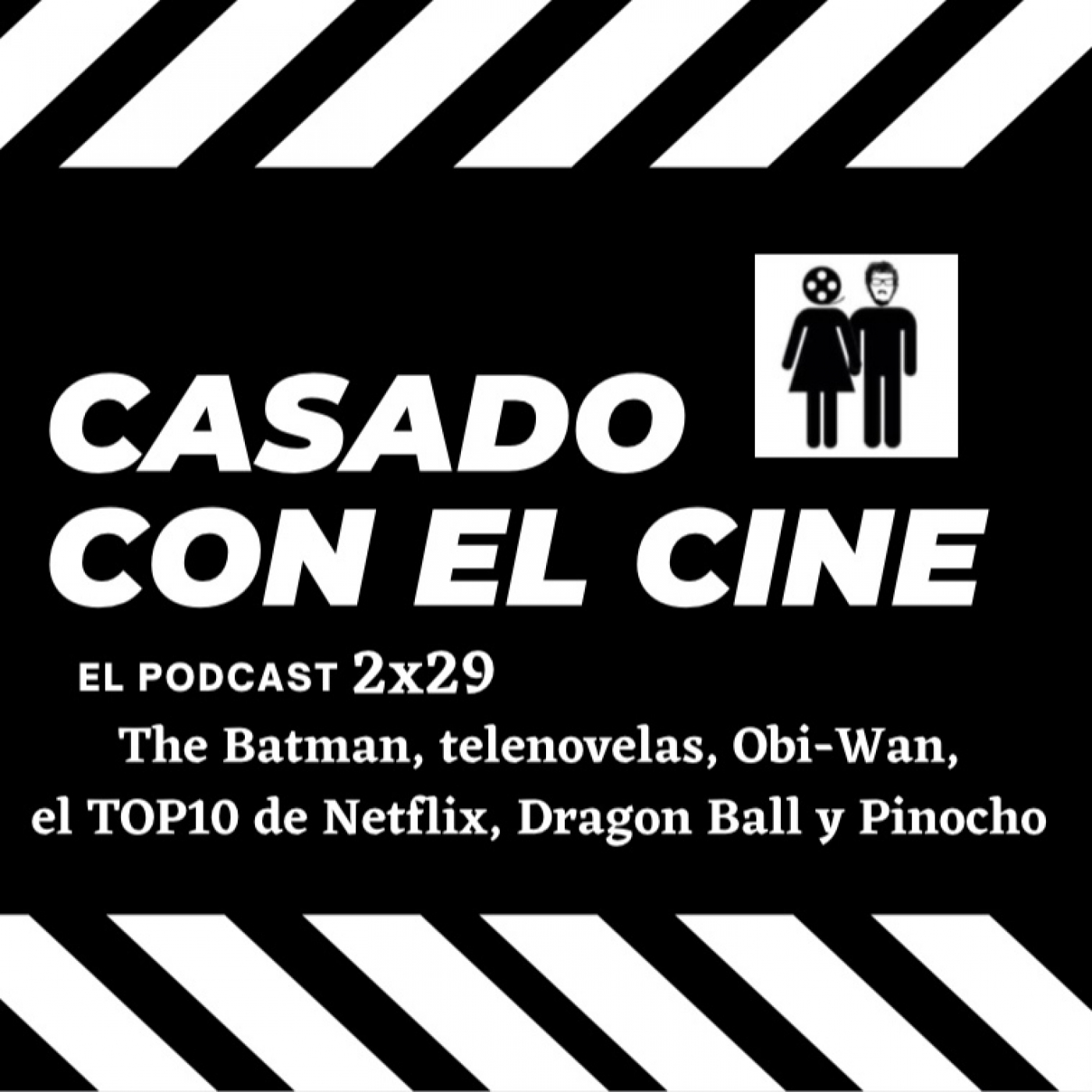 CasadoConElCine 2x29. The Batman, telenovelas, Obi-Wan, el TOP 10 de Netflix, Dragon Ball y Pinocho