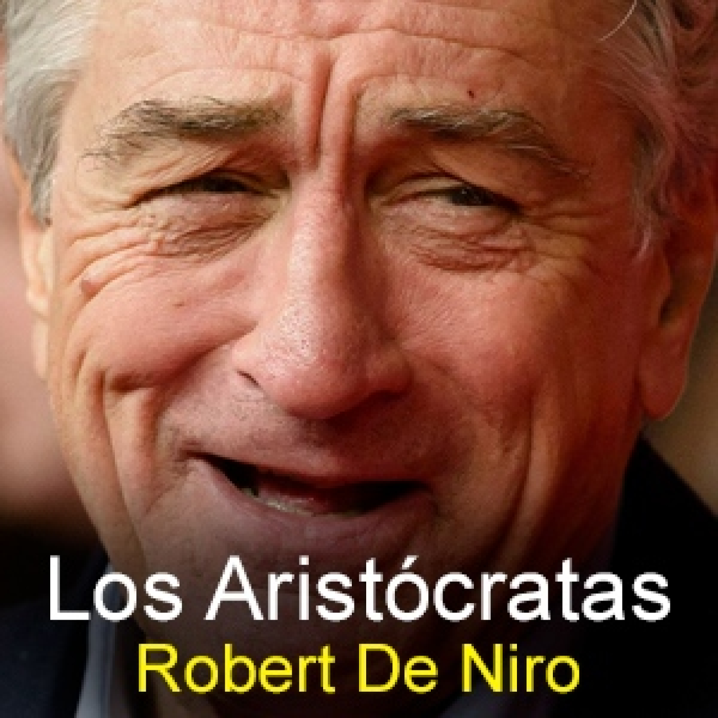Los Aristócratas - 111 - Robert De Niro