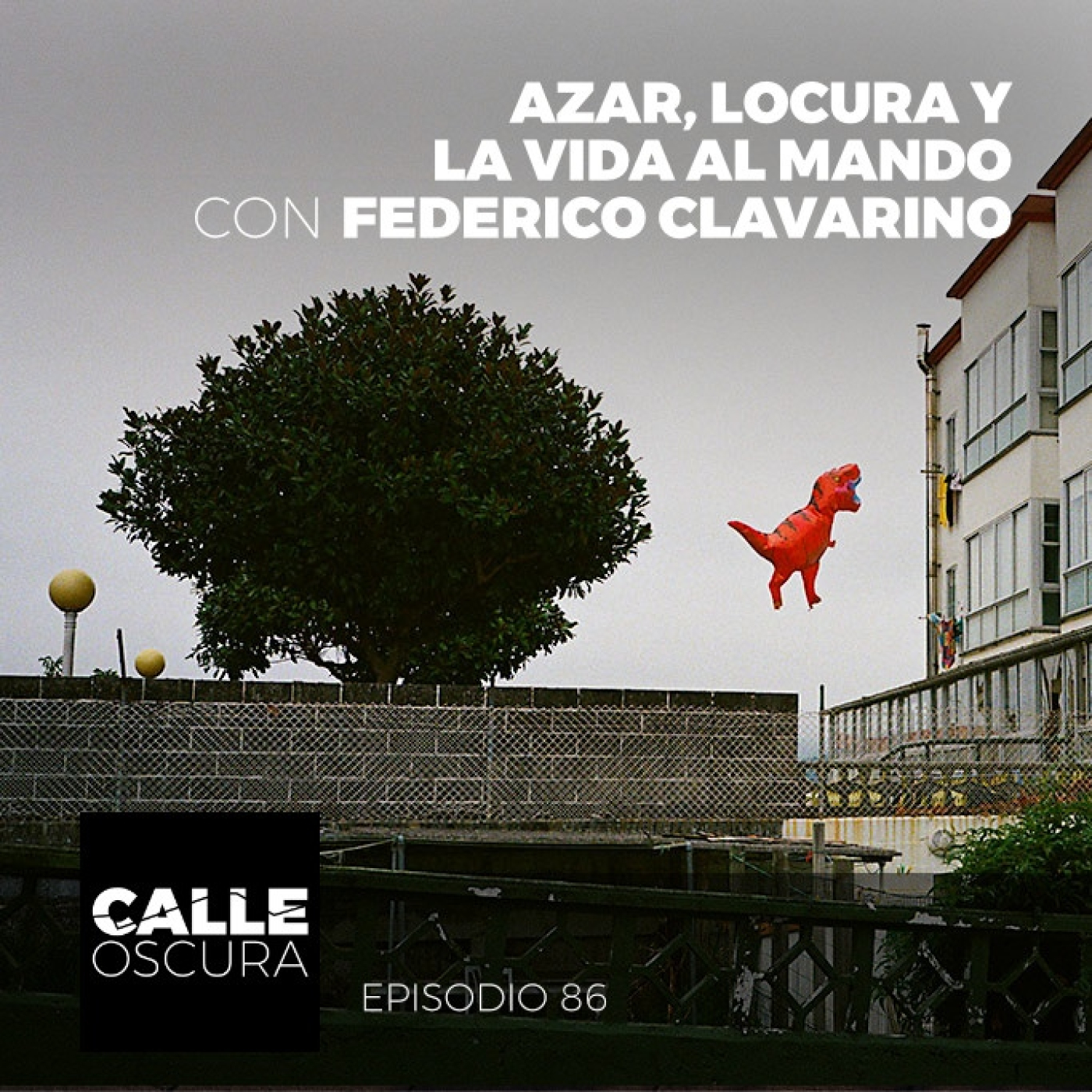 Calle Oscura 86: Azar, Locura y la Vida al Mando con Federico Clavarino