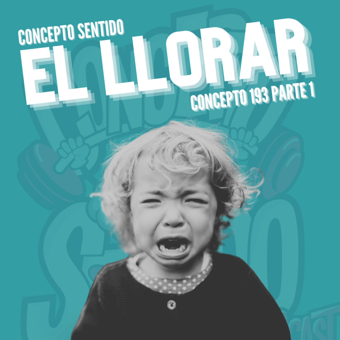 Concepto 193 |   EL LLORAR (Parte 1)