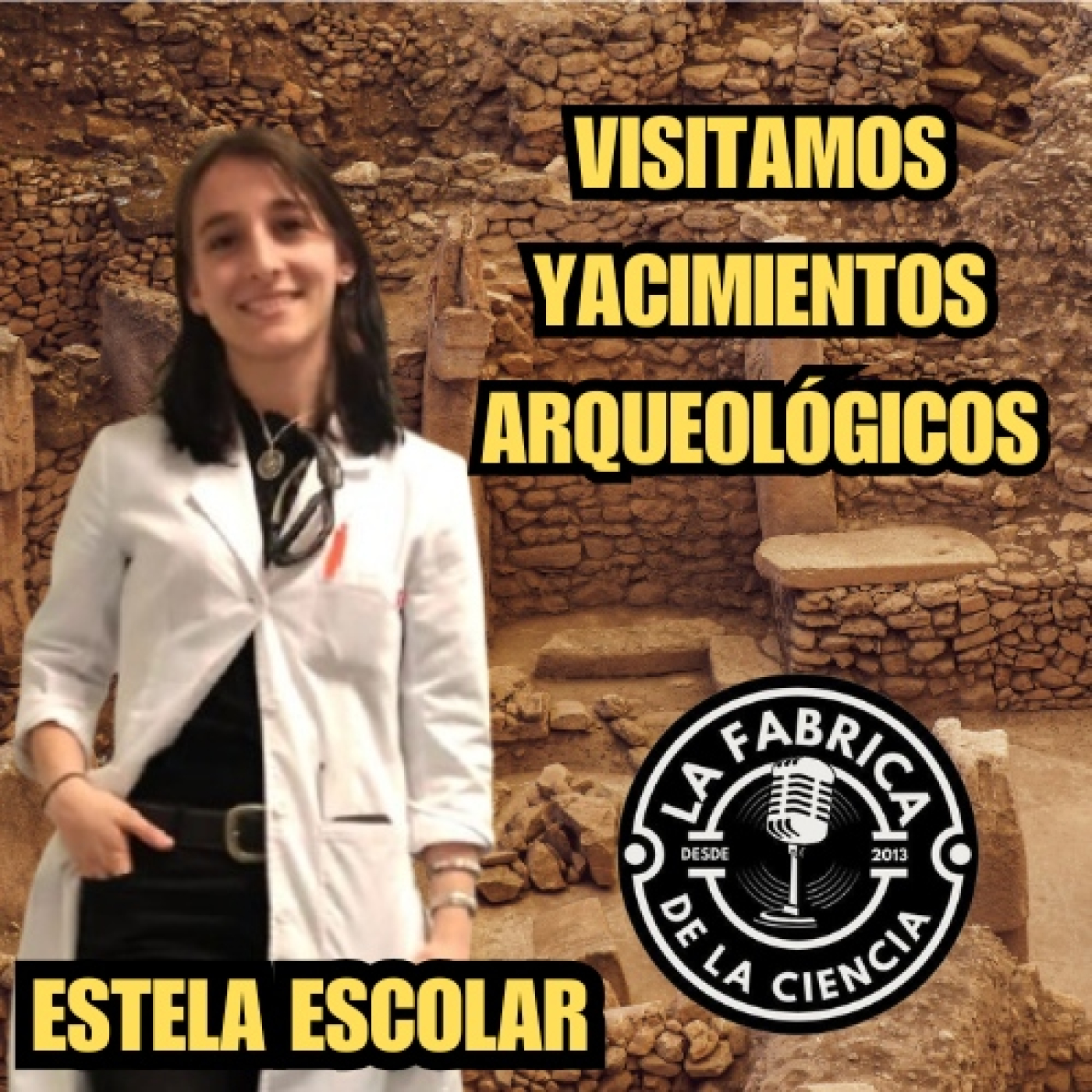 El mundo de la Arqueología: Desenterrando historias con Estela Escolar. 675. LFDLC