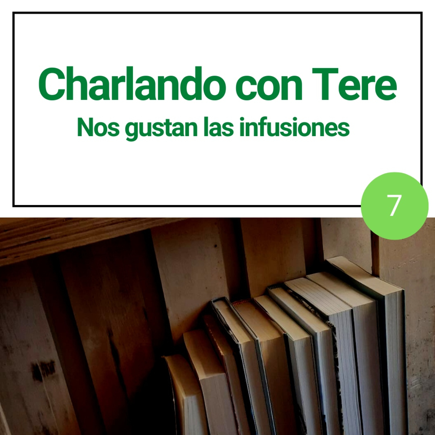 Charlando con Tere #7 - Nos gustan las infusiones