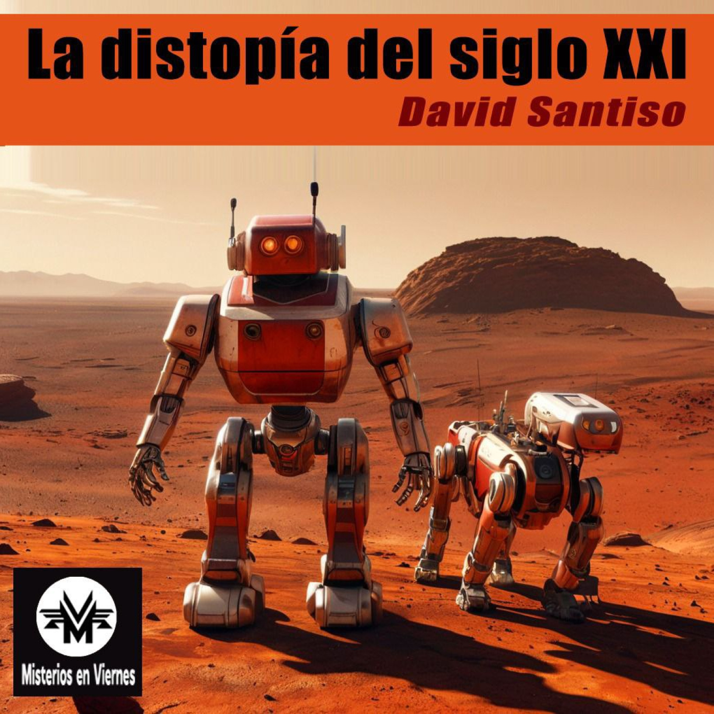 Misterios en Viernes 464 La distopía del siglo XXI con David Santiso