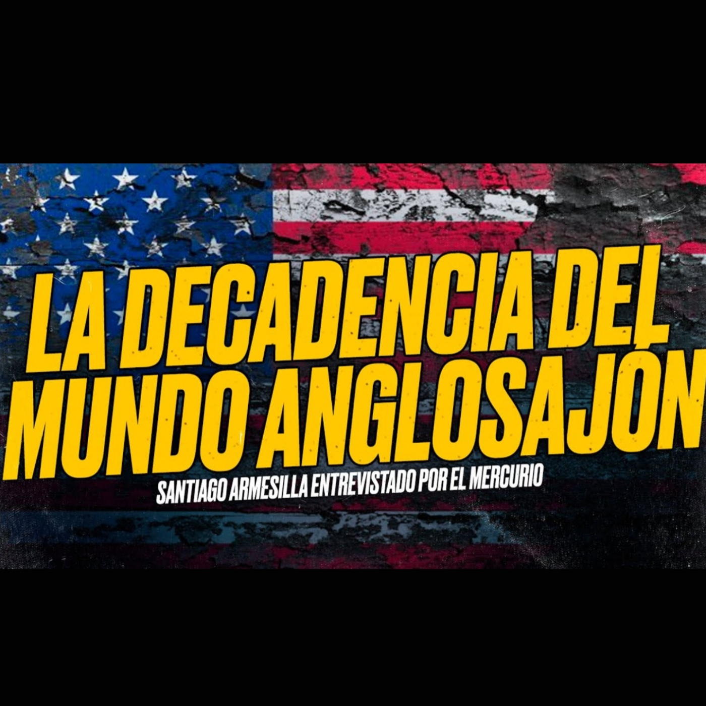 La Decadencia del Mundo Anglosajón y cómo nos arrastra a los demás - Entrevista para El Mercurio