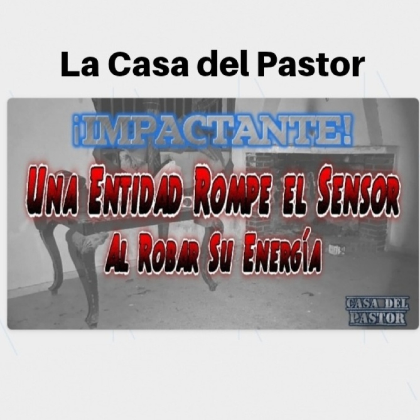 LA CASA DEL PASTOR - Una Entidad rompe el sensor al robar si energía episode artwork