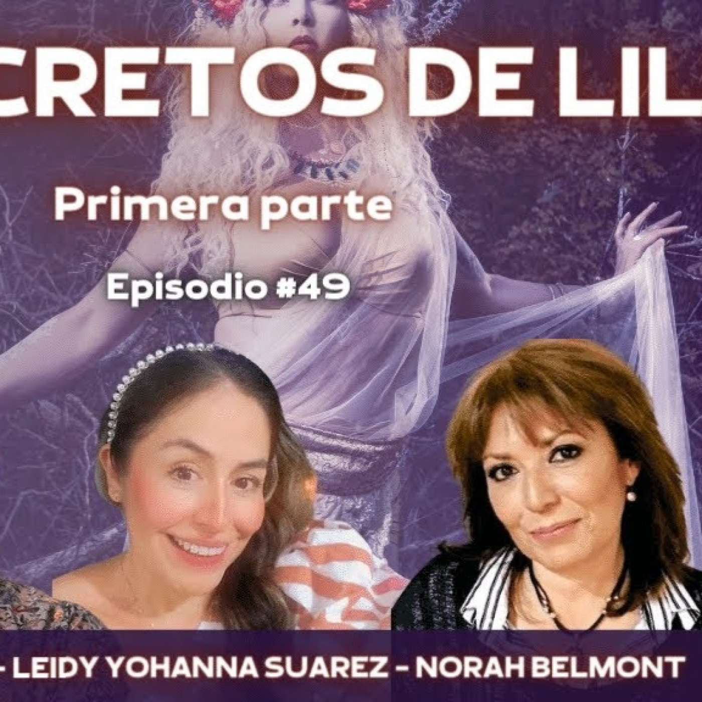 LOS SECRETOS DE LILITH - Primera parte con Leidy Suarez y Norah Belmont