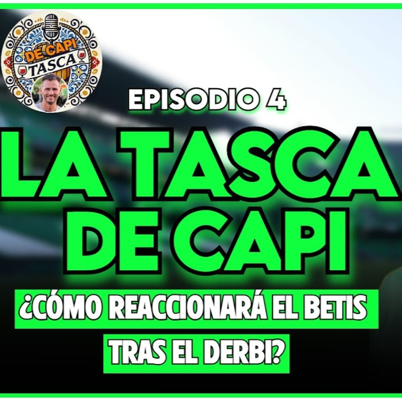   LA TASCA DE CAPI | ¿Cómo reaccionará el Betis tras la derrota en el derbi?| Ep. 4 Completo episode artwork