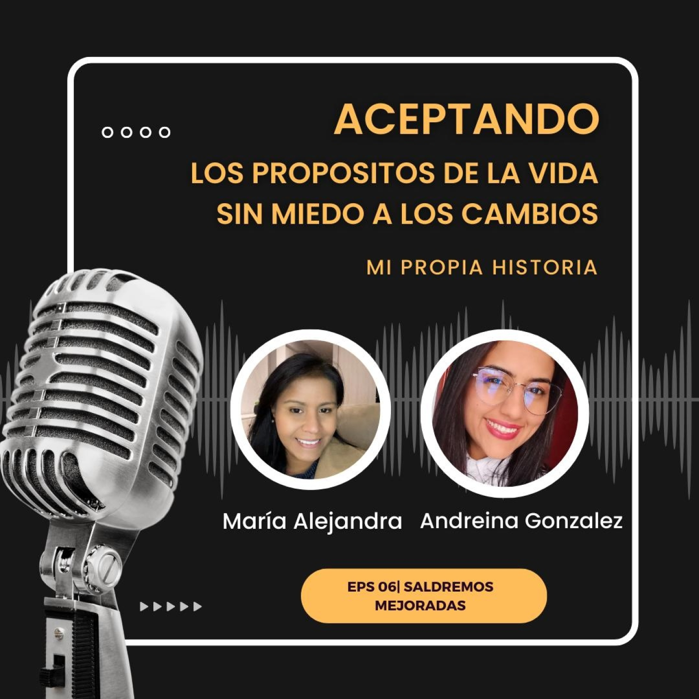 Episodio 06 | Aceptando los propósitos de la vida sin miedo a los cambios | Mi propia historia episode artwork