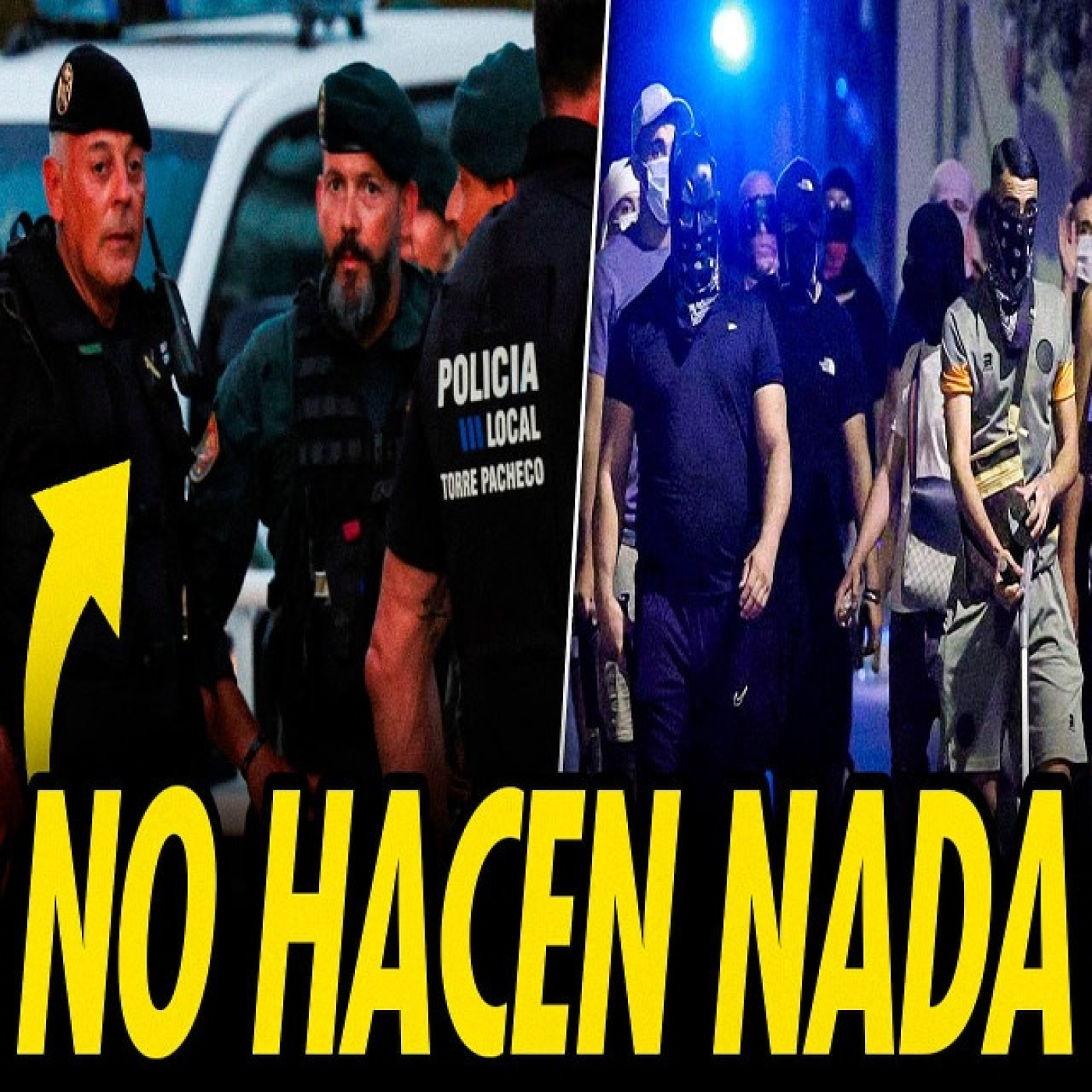 LA POLICÍA NO HACE NADA ANTE LOS POGROMOS EN TORRE PACHECO