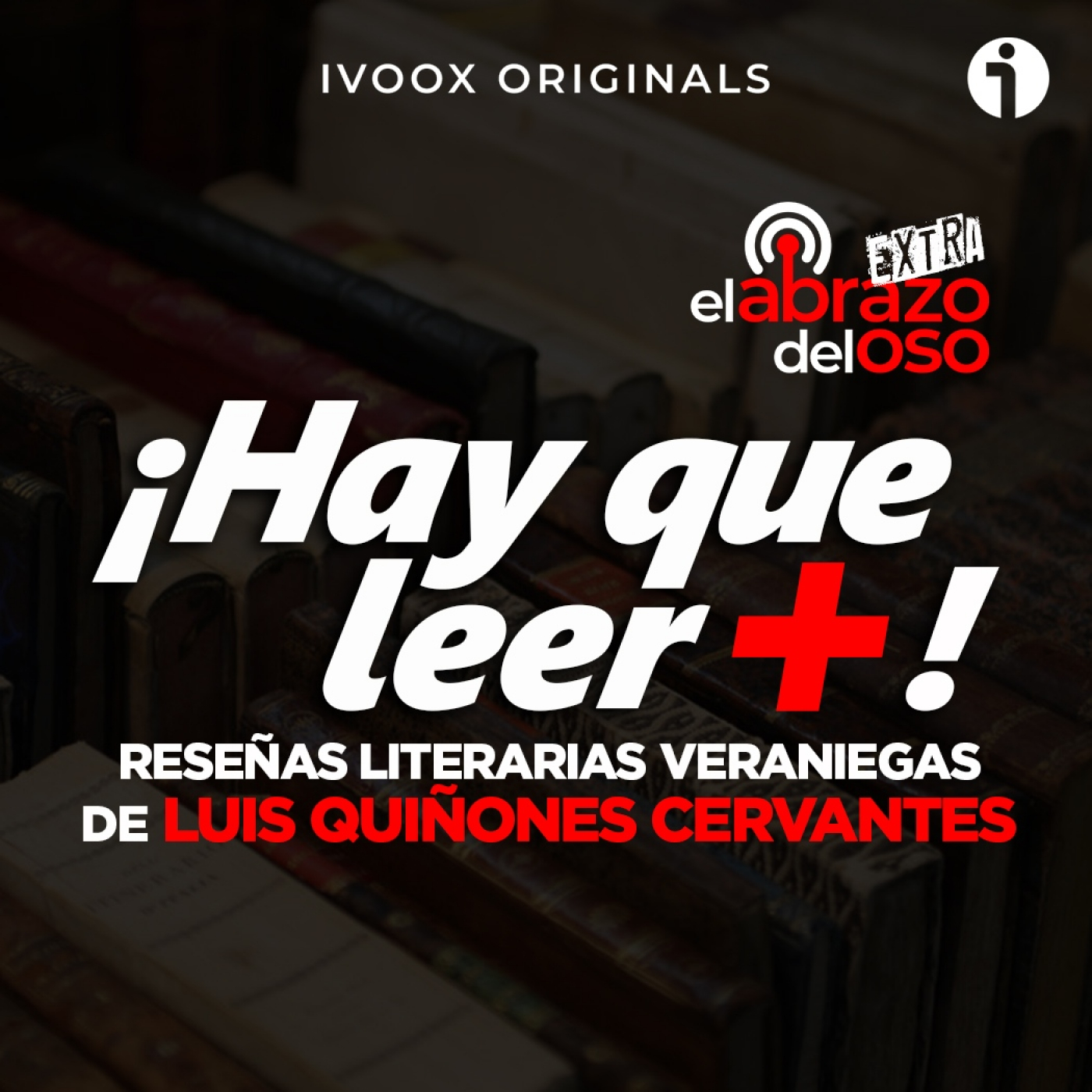 Reseñas literarias veraniegas de Luis Quiñones Cervantes - Hay que leer + - Episodio exclusivo para mecenas