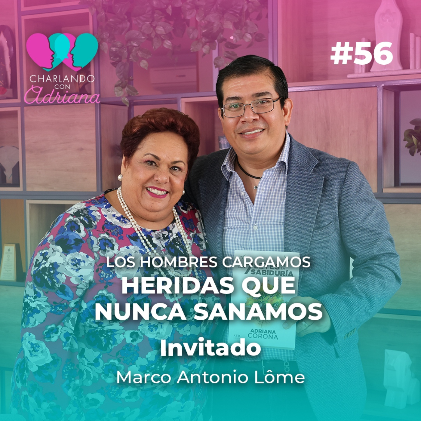 Tuve un papá proveedor, pero no un papá presente | Marco Antonio Lôme - Charlando con Adriana Ep 56