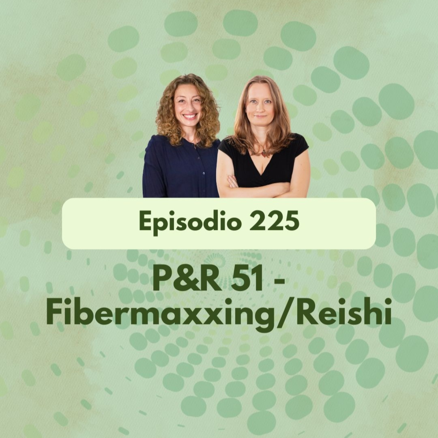 225 - P&R 51 - Fibermaxxing / Reishi - Episodio exclusivo para mecenas