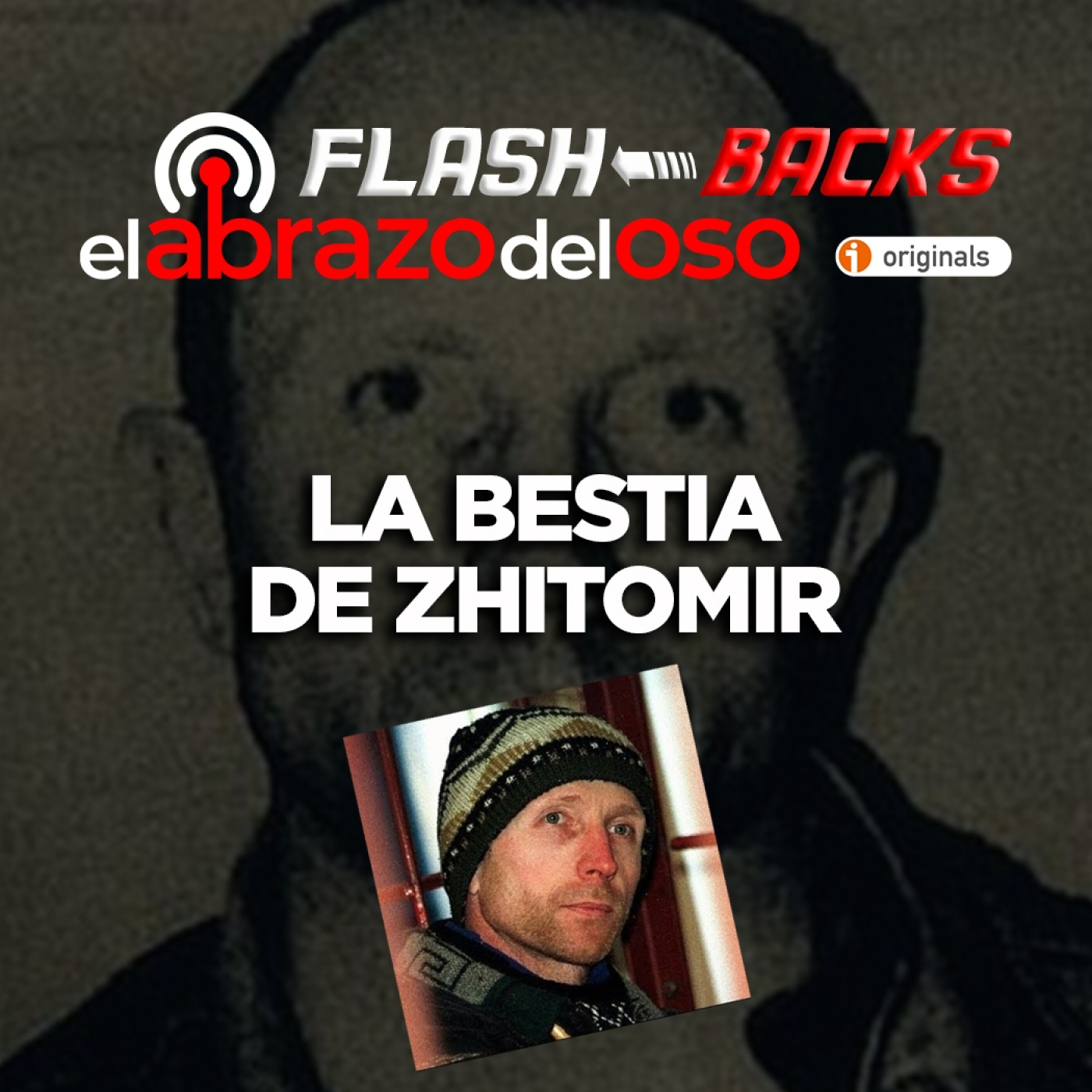 La bestia de Zhitomir - FlashBacks de El Abrazo del Oso