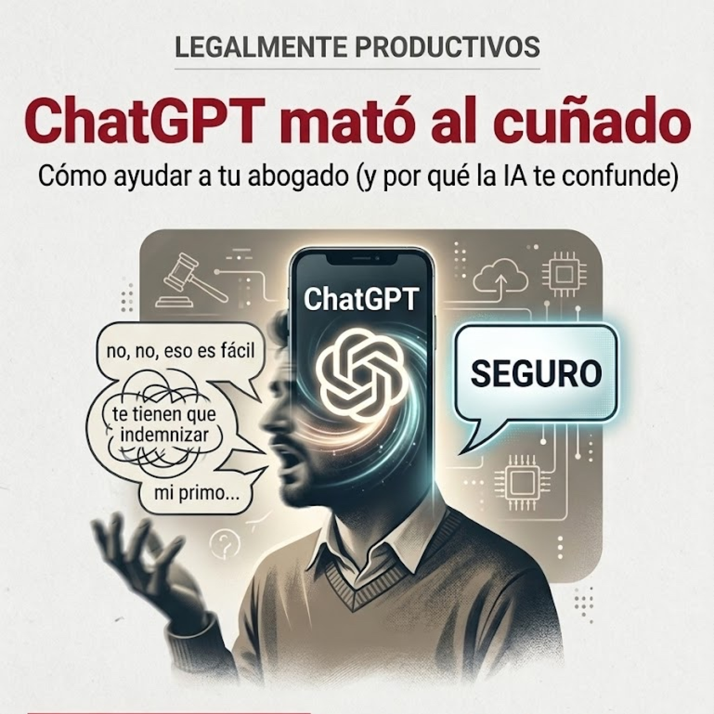 ChatGPT mató al cuñado: Cómo ayudar a tu abogado (y por qué la IA te confunde)