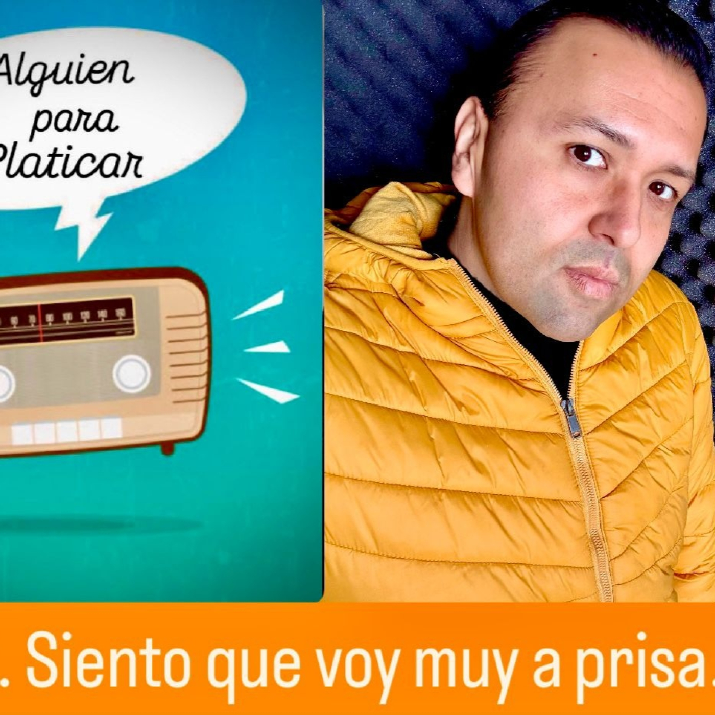 ALGUIEN PARA PLATICAR_Siento que voy muy a prisa episode artwork