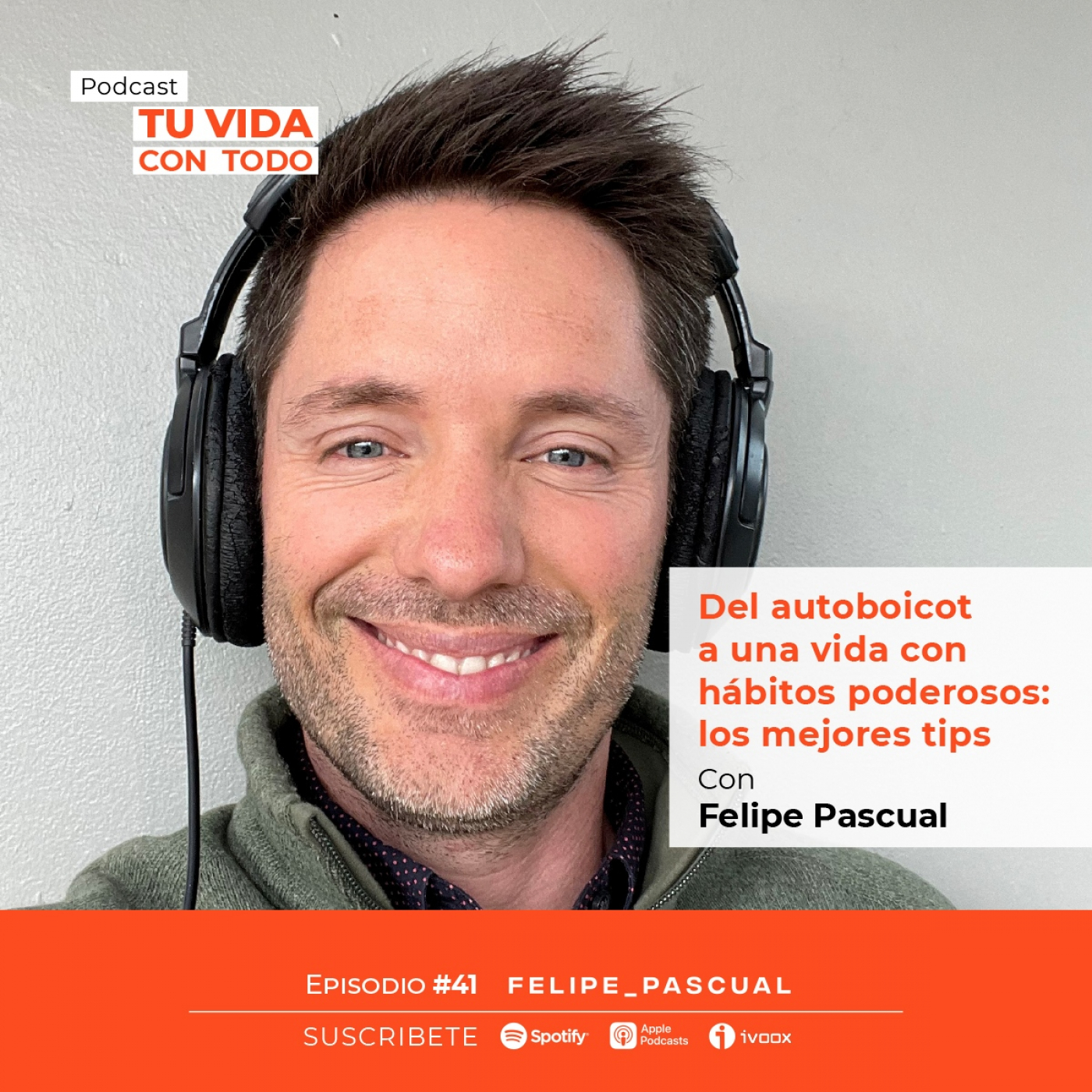 Tu Vida con Todo, el Podcast de Felipe Pascual