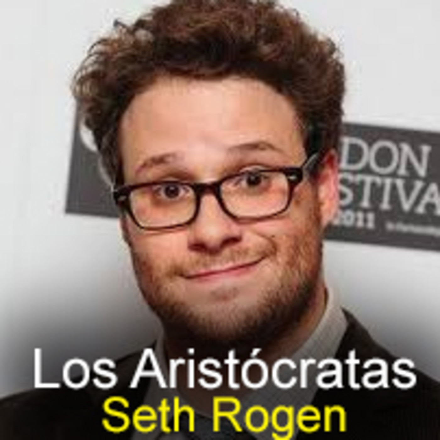 Los Aristócratas - 29 - Seth <b>Rogen</b> - Los Aristócratas - Podcast on iVoox.