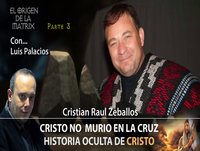 Cristo No Murió en la Cruz - Historia Oculta de CRISTO parte 3 por Cristian Raúl Zeballos