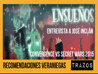 Trazos 13/06/15: Entrevista a José Inclán, Convergence Vs Secret Wars 2015, Recomendaciones Veraniegas