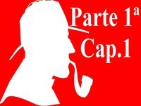 Estudio en escarlata de Arthur Conan Doyle Primera parte Capítulo 1