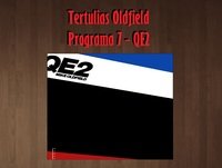 Tertulias Oldfield - Programa 7 - QE2