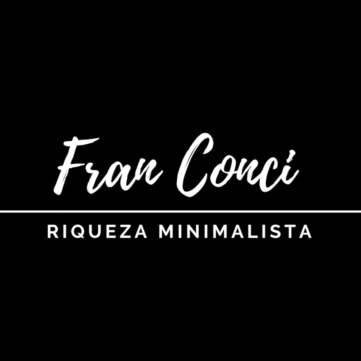 Fran Conci - Riqueza Minimalista