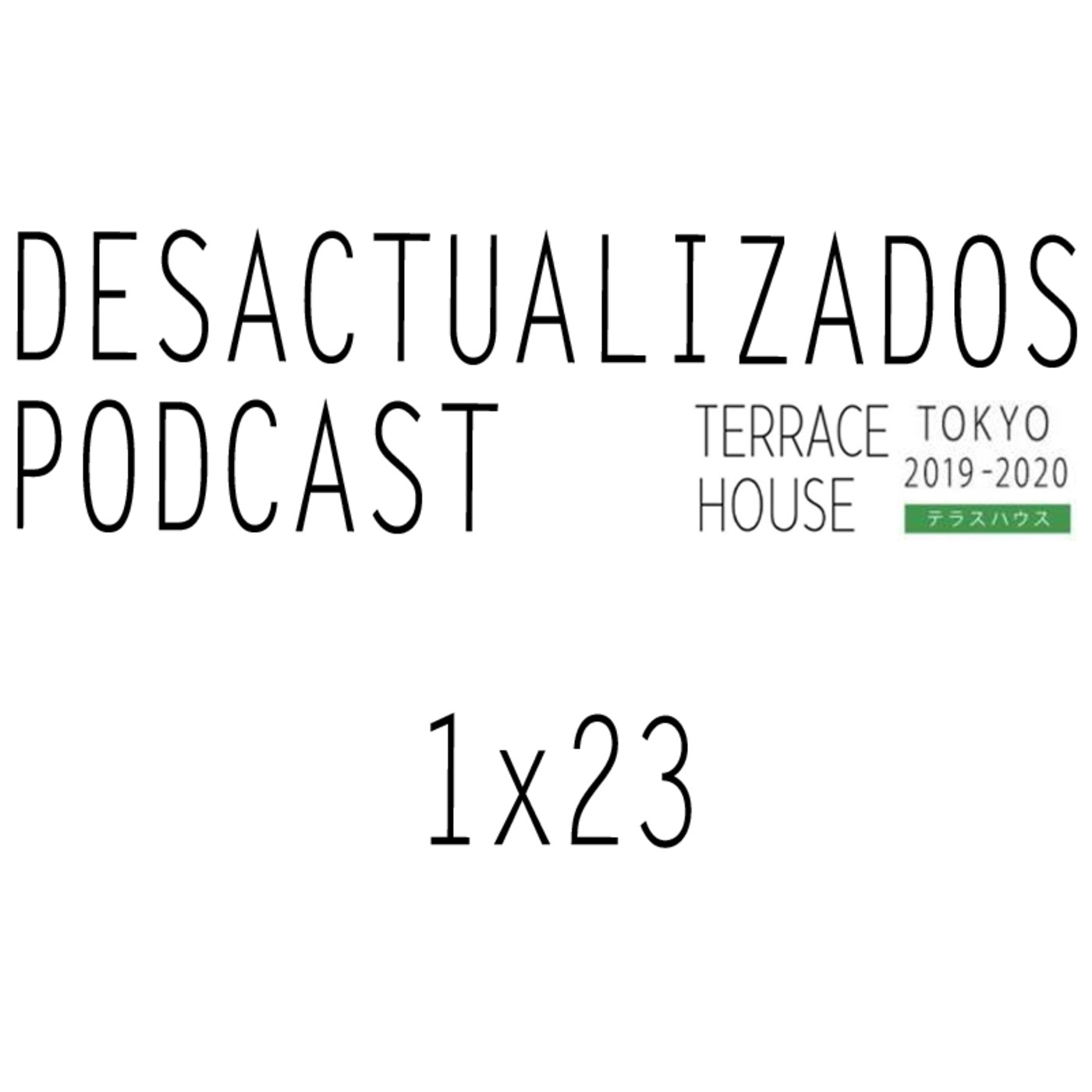 Desactualizados Podcast: Edición Terrace House