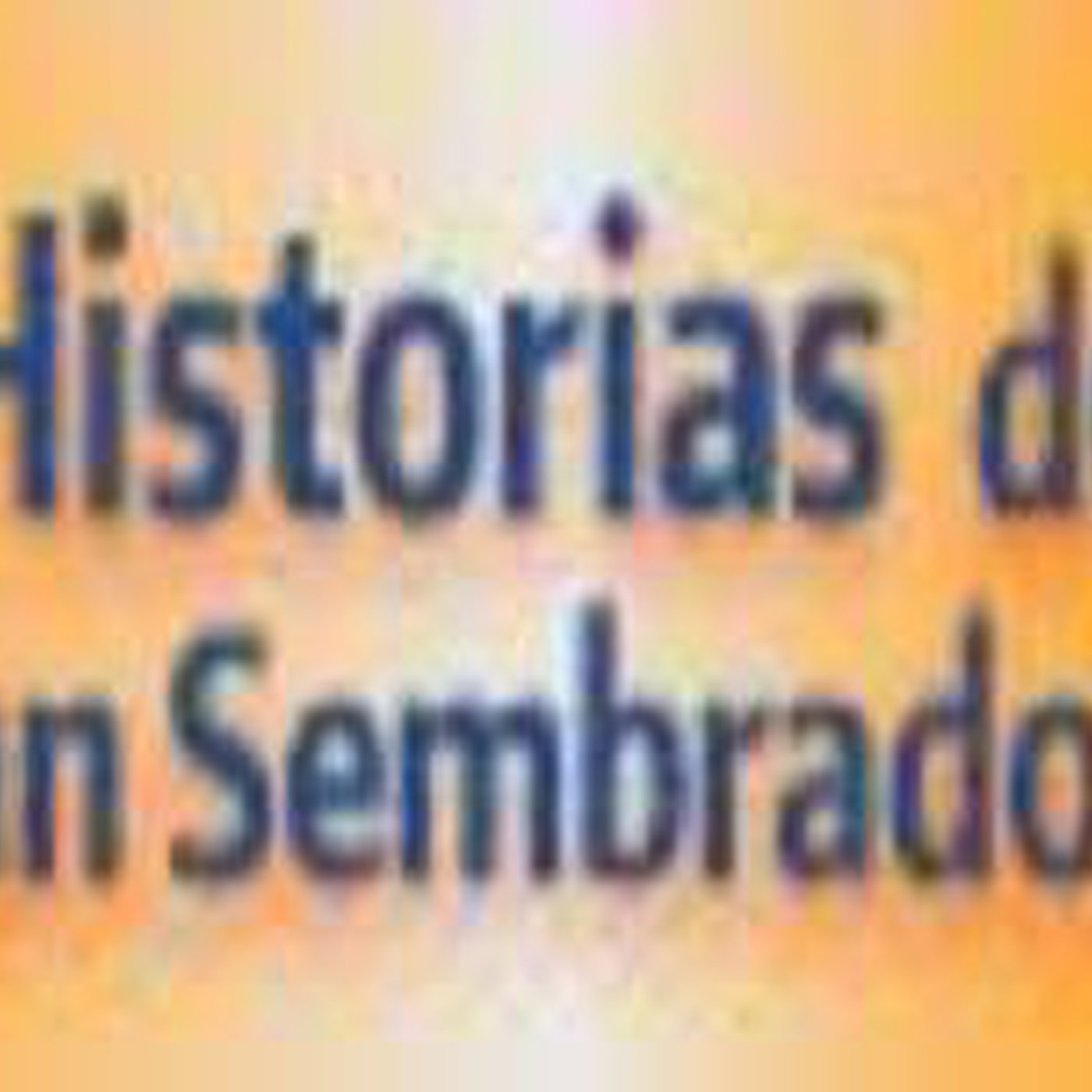 Historias de un Sembrador: La Soledad 28 Julio episode artwork
