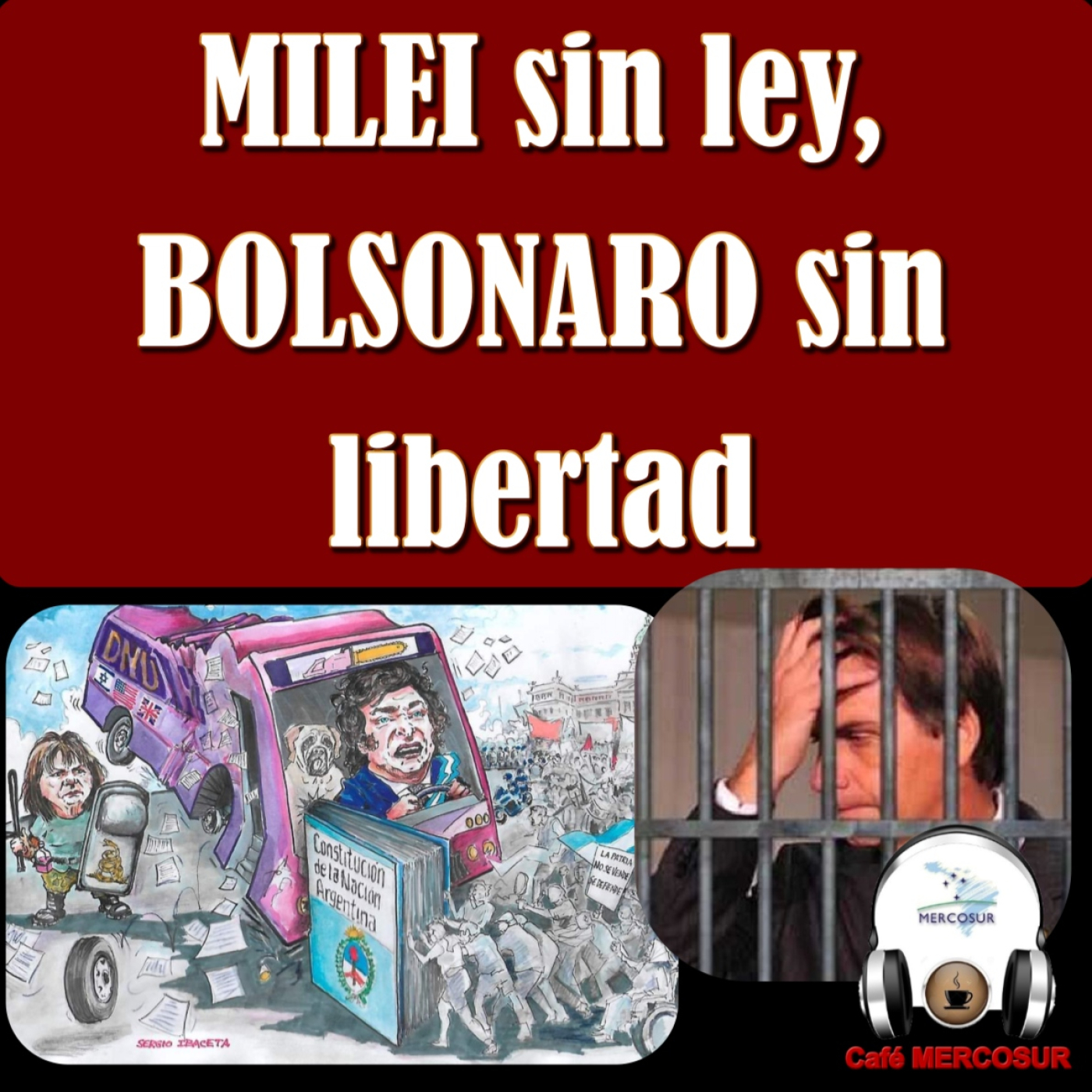 Derecha en crisis: Milei sin ley, Bolsonaro sin libertad