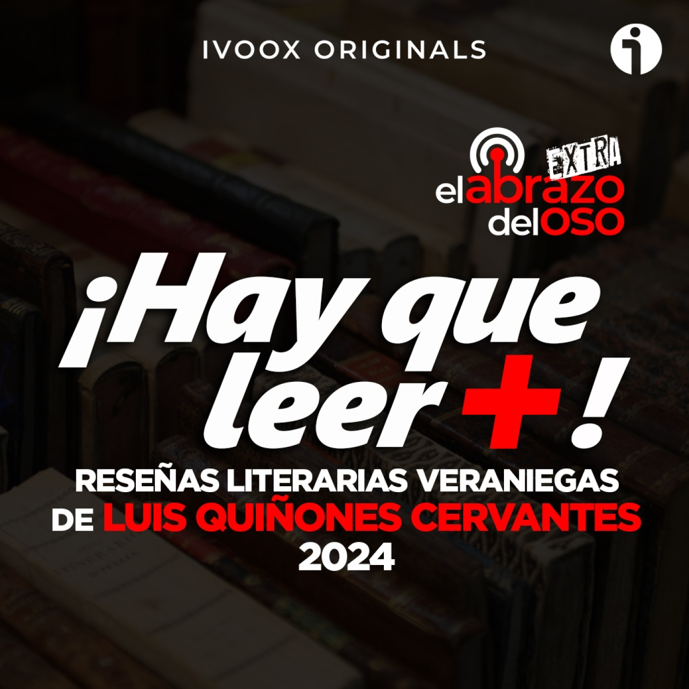 Reseñas literarias veraniegas de Luis Quiñones Cervantes 2024 - Hay que leer + - Episodio exclusivo para mecenas