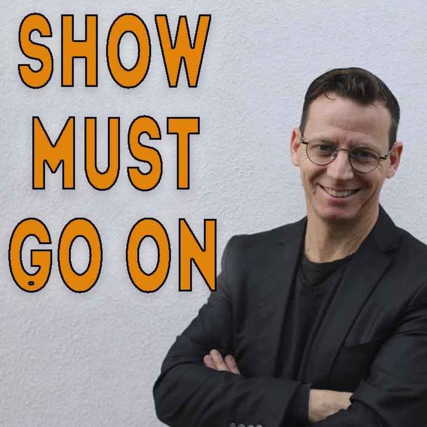 SHOW MUST GO ON