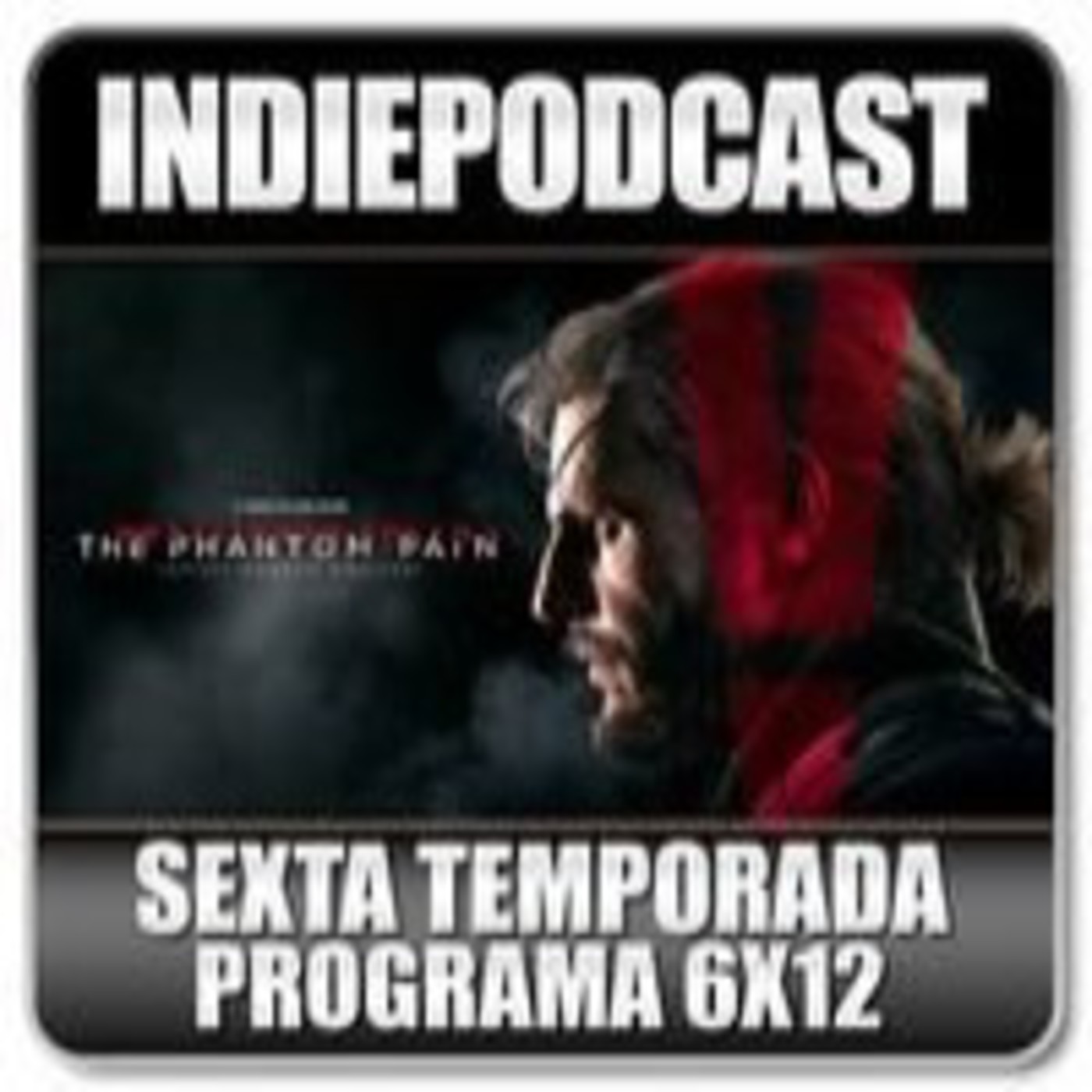 Indiepodcast 6x12 'Metal Gears Solid V Phantom Pain y Tokyo Game Show' episode artwork