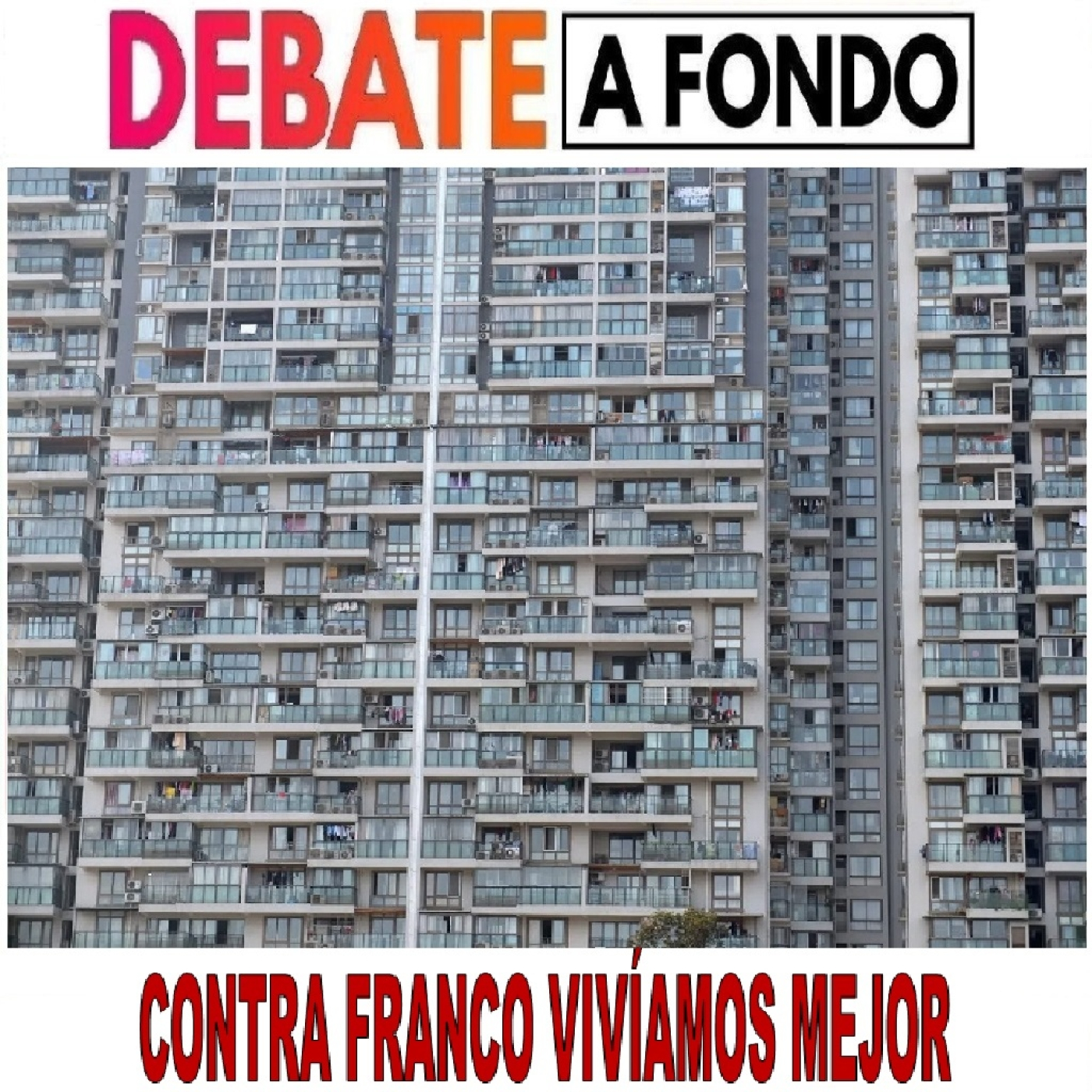 Debate A Fondo - Contra Franco vivíamos mejor