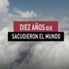 Diez años que sacudieron el Mundo