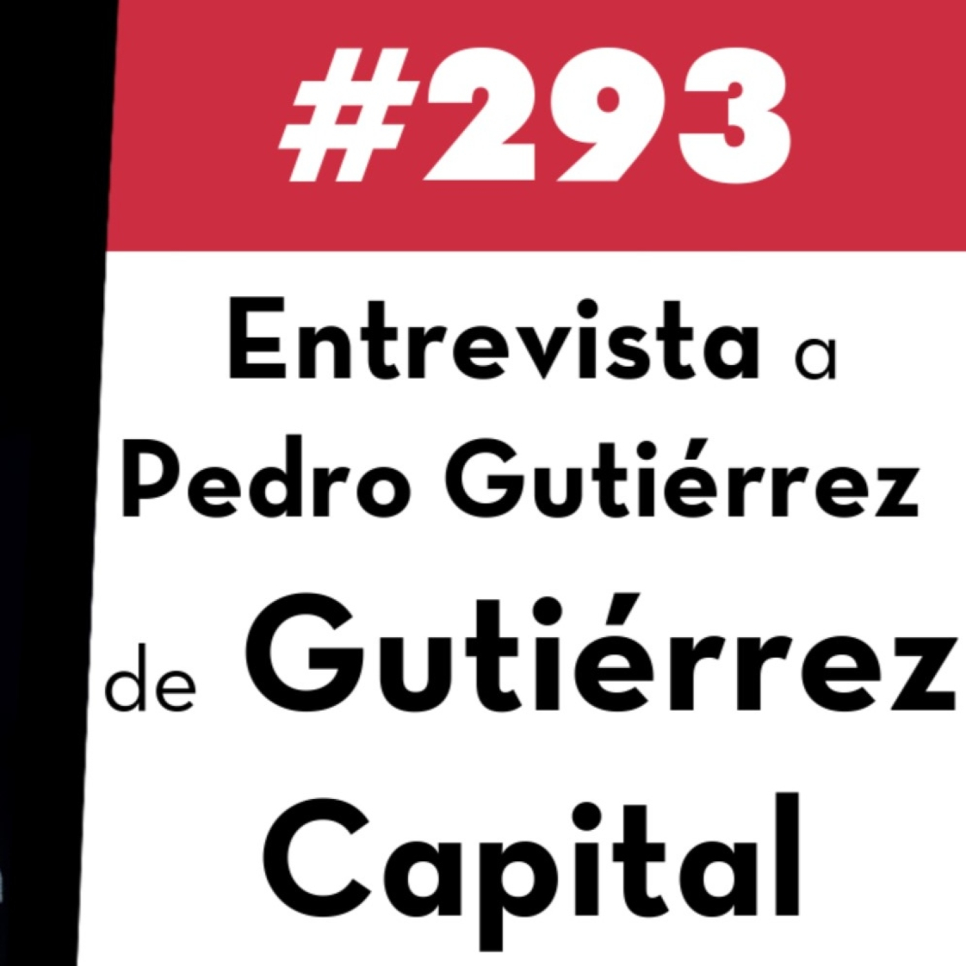 293. Entrevista a Pedro Gutiérrez de Gutiérrez Capital