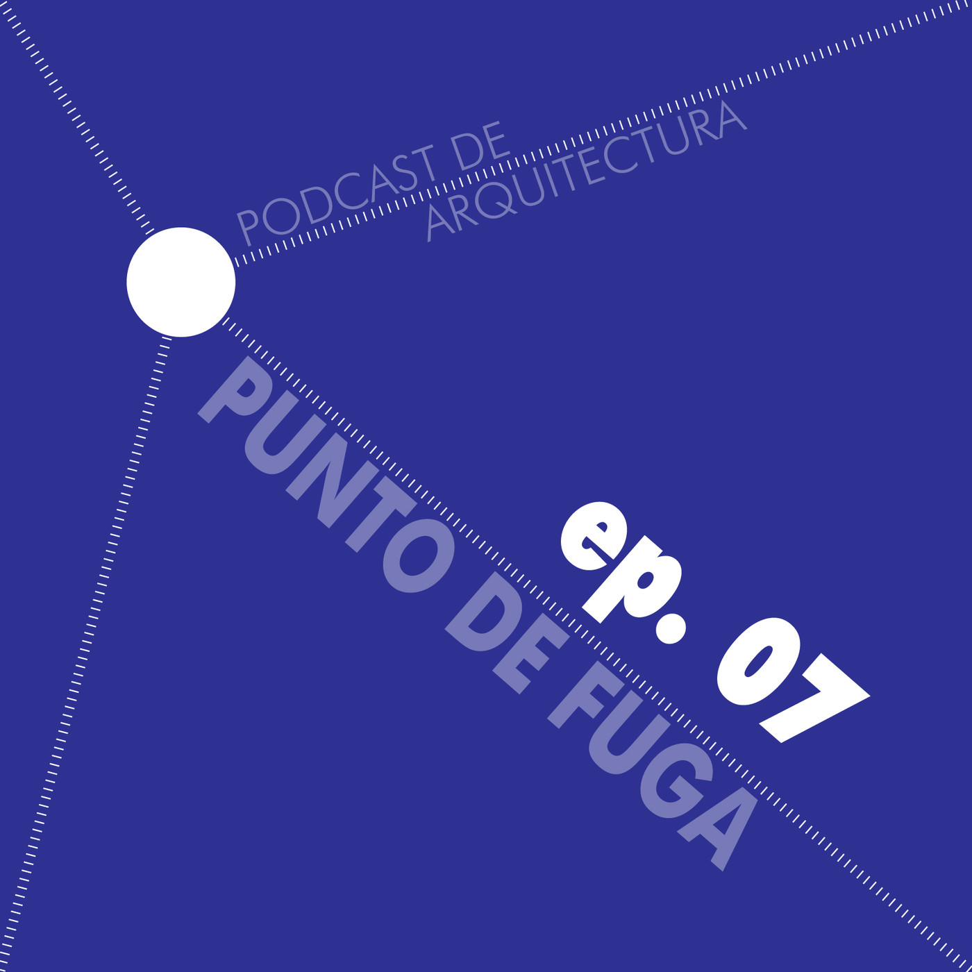 Punto de Fuga - Podcast de Arquitectura